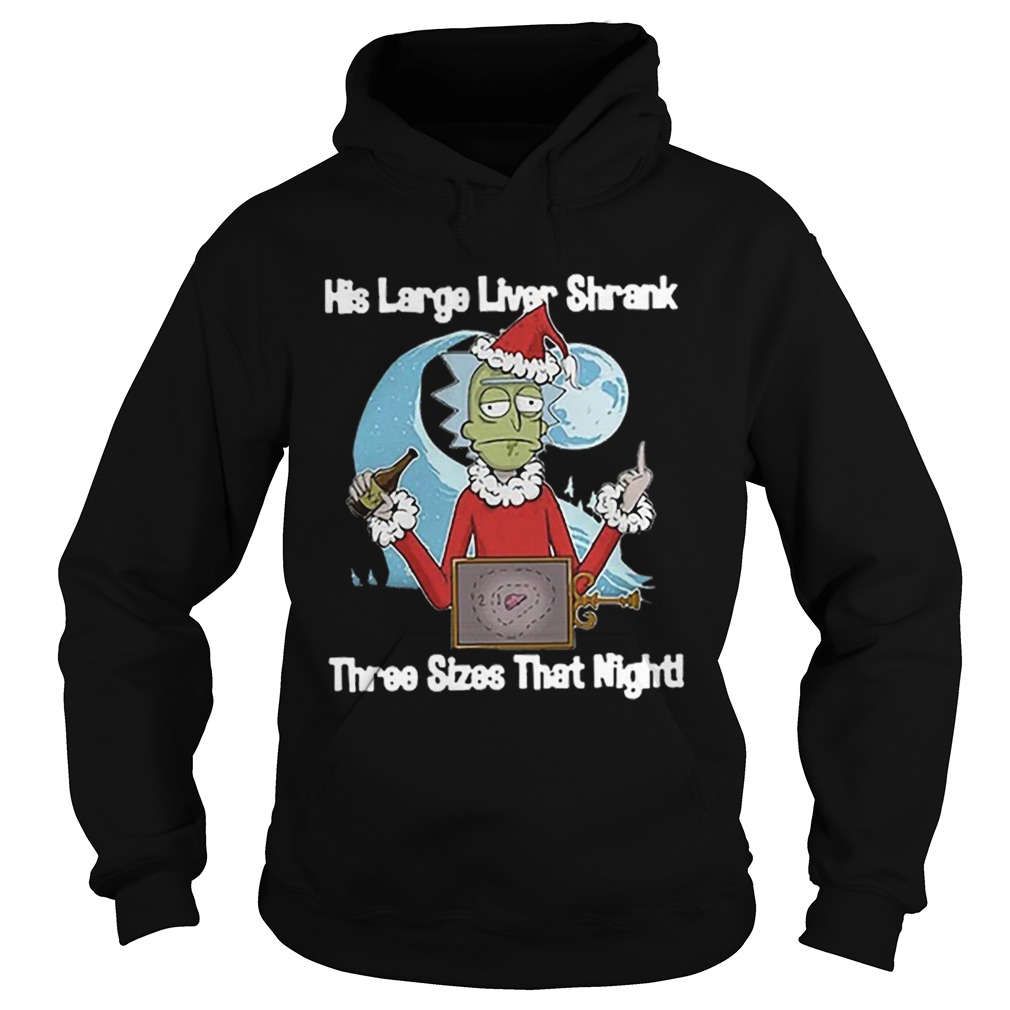 Rick Santa His Large Liver Shrank Three Sizes That Night Hoodie