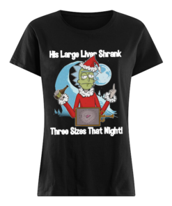 Rick Santa His Large Liver Shrank Three Sizes that night  Classic Women's T-shirt