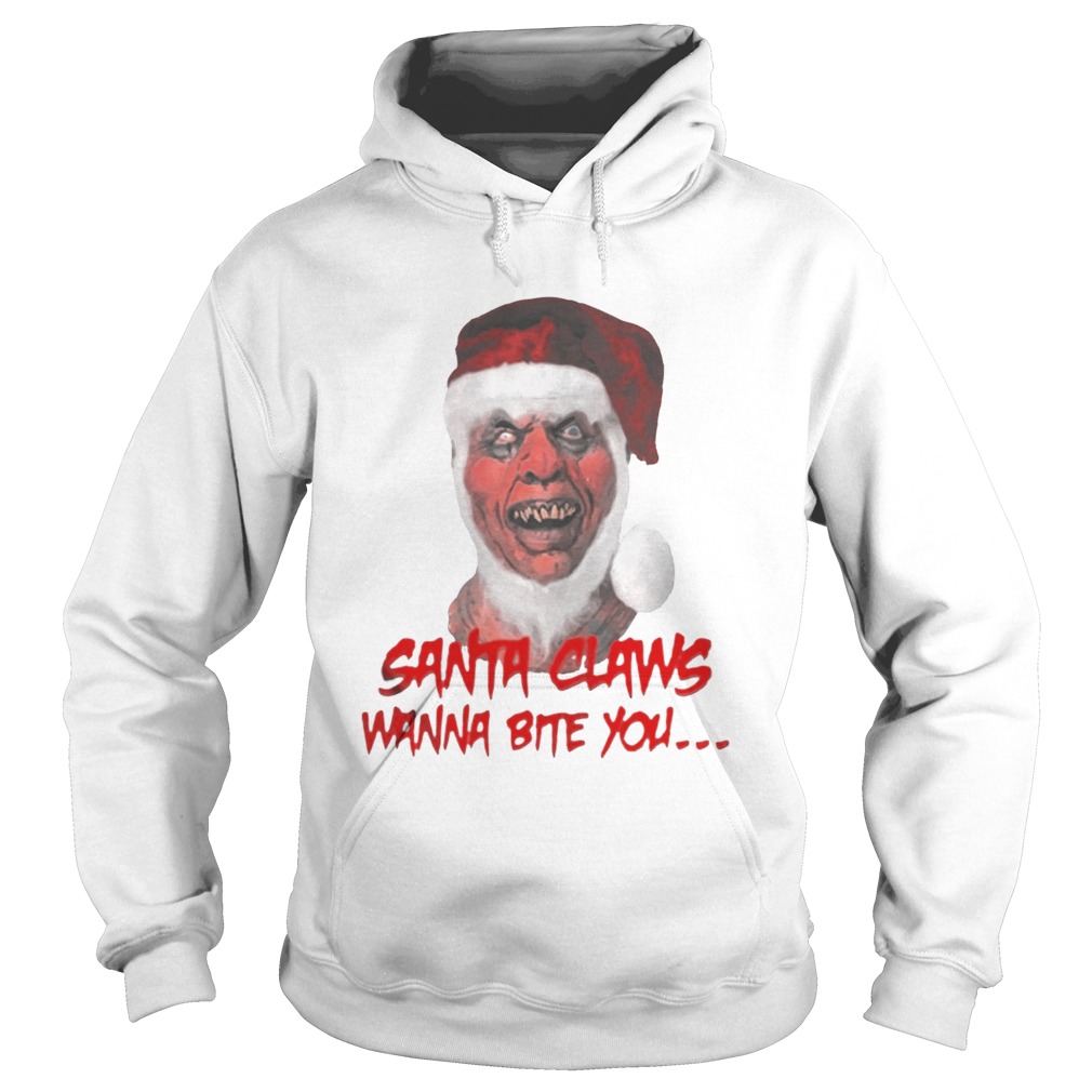 SANTA CLAWS WANNA BITE YOU OFFCIAL TSHIRT Hoodie