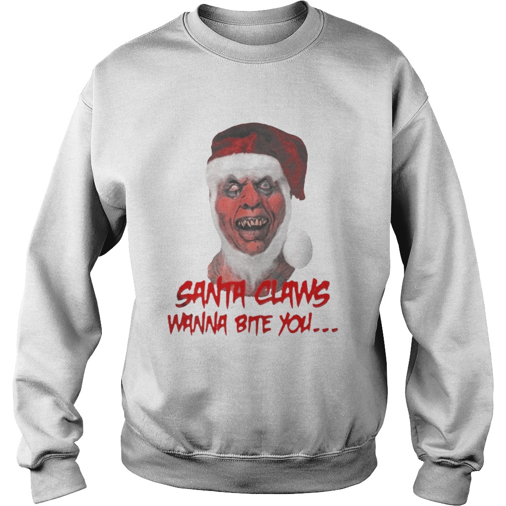 SANTA CLAWS WANNA BITE YOU OFFCIAL TSHIRT Sweatshirt