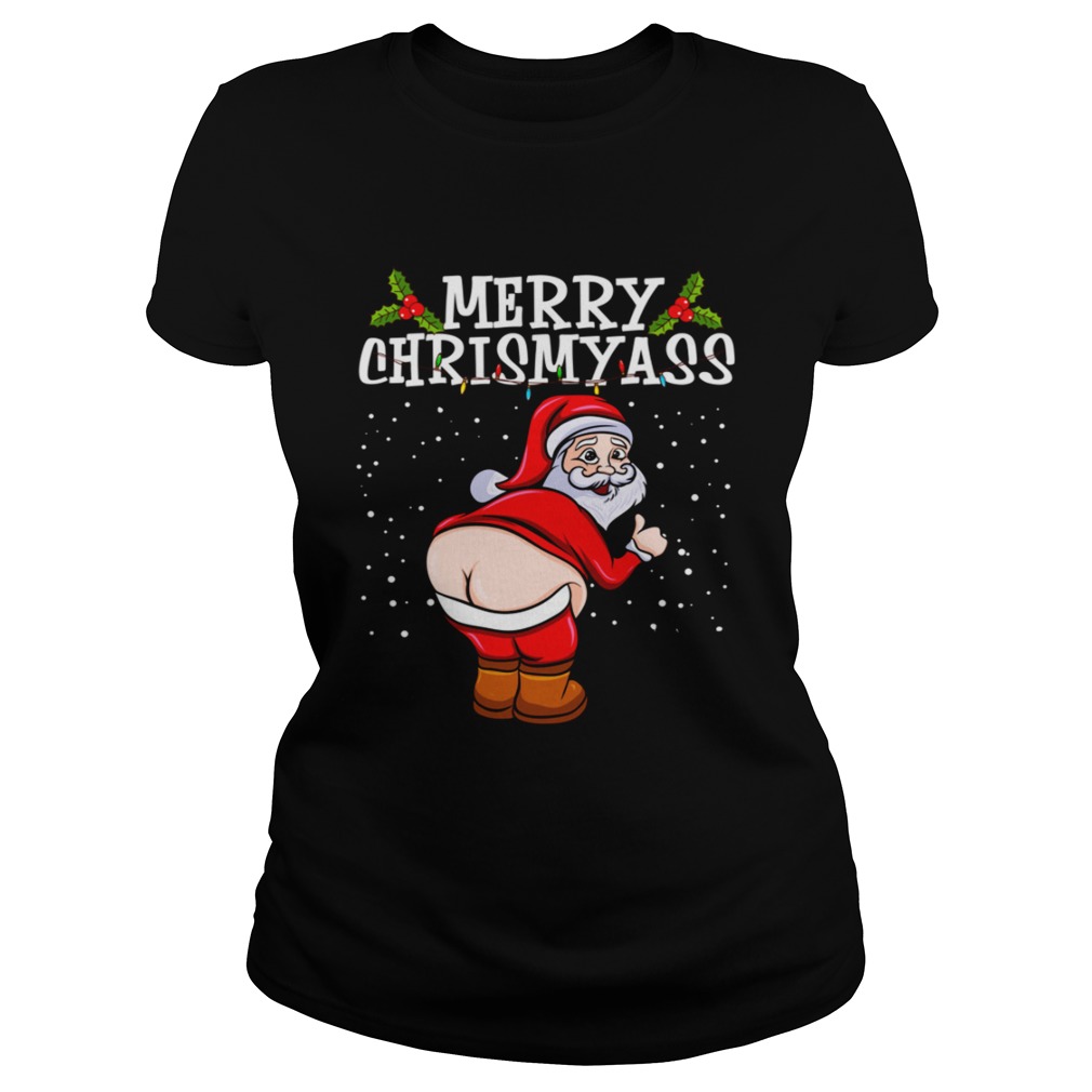 Santa Claus Naked Ass Merry Chrismyass Shirt Classic Ladies