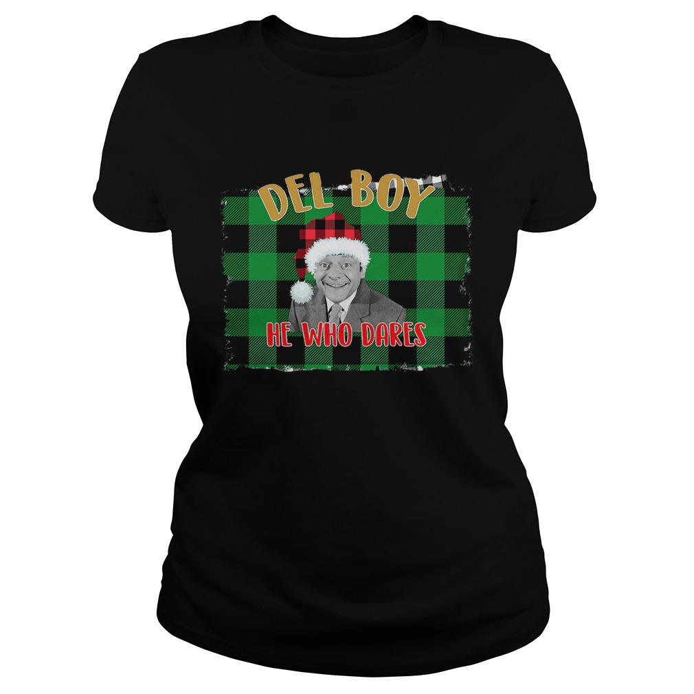 Santa Del Boy He Who Dares Only Fools And Horses Shirt Classic Ladies