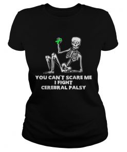 Skeleton you cant scare me I fight cerebral palsy  Classic Ladies