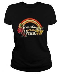 Someday Well All Be Dead Cool Retro for Halloween  Classic Ladies