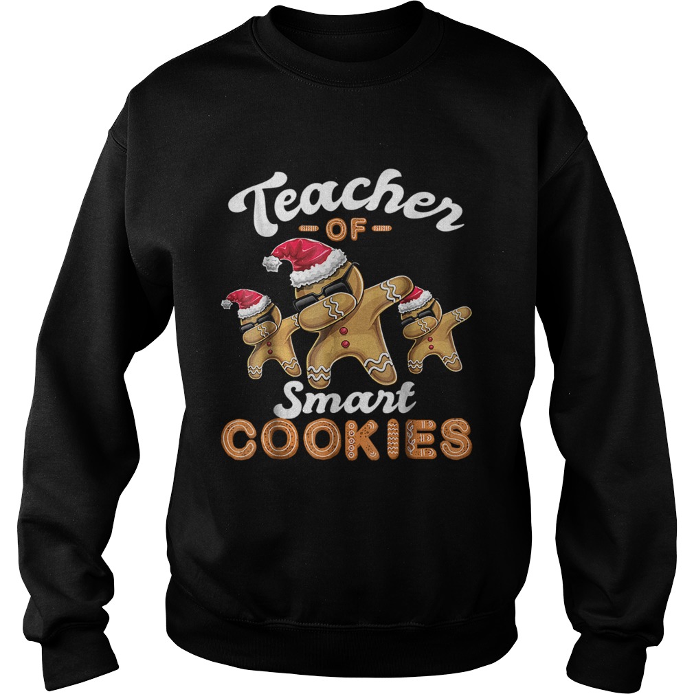 Teacher of Smart Cookies Dabbing Gingerbread Christmas TShirt Sweatshirt