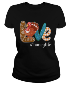 Thanksgiving Love Honeylife Honey Life Turkey TShirt Classic Ladies