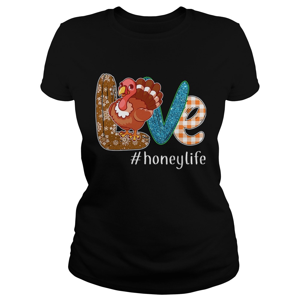 Thanksgiving Love Honeylife Honey Life Turkey TShirt Classic Ladies