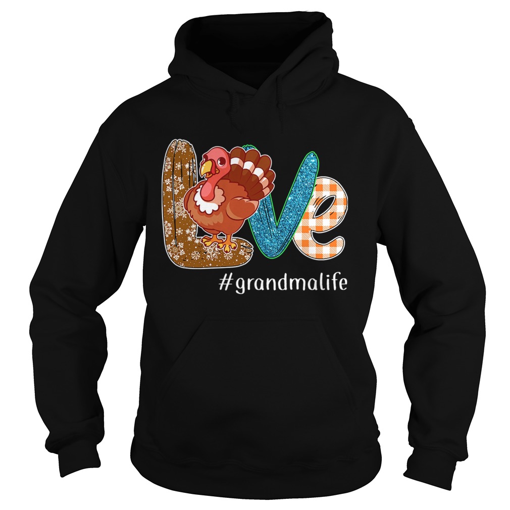 Thanksgiving Love grandmalife Grandma Life Turkey TShirt Hoodie