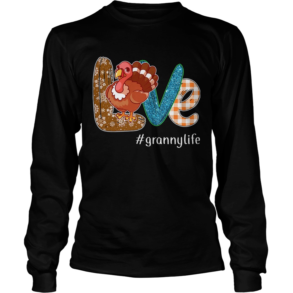 Thanksgiving Love grannylife Granny Life Turkey TShirt LongSleeve