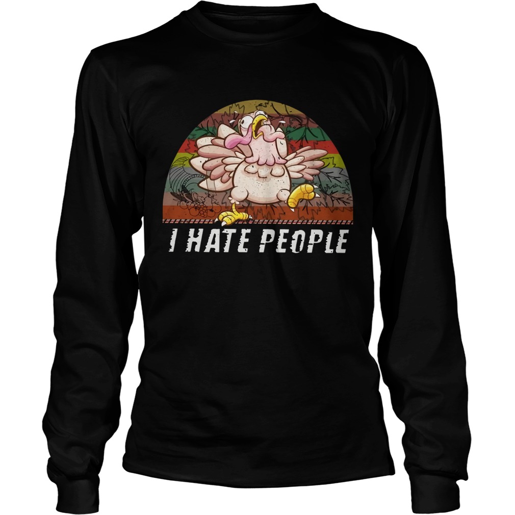 Thanksgiving Turkey I Hate People Vintage TShirt LongSleeve