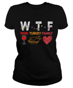 Thanksgiving Wine Turkey Family Funny Wine Lover TShirt Classic Ladies