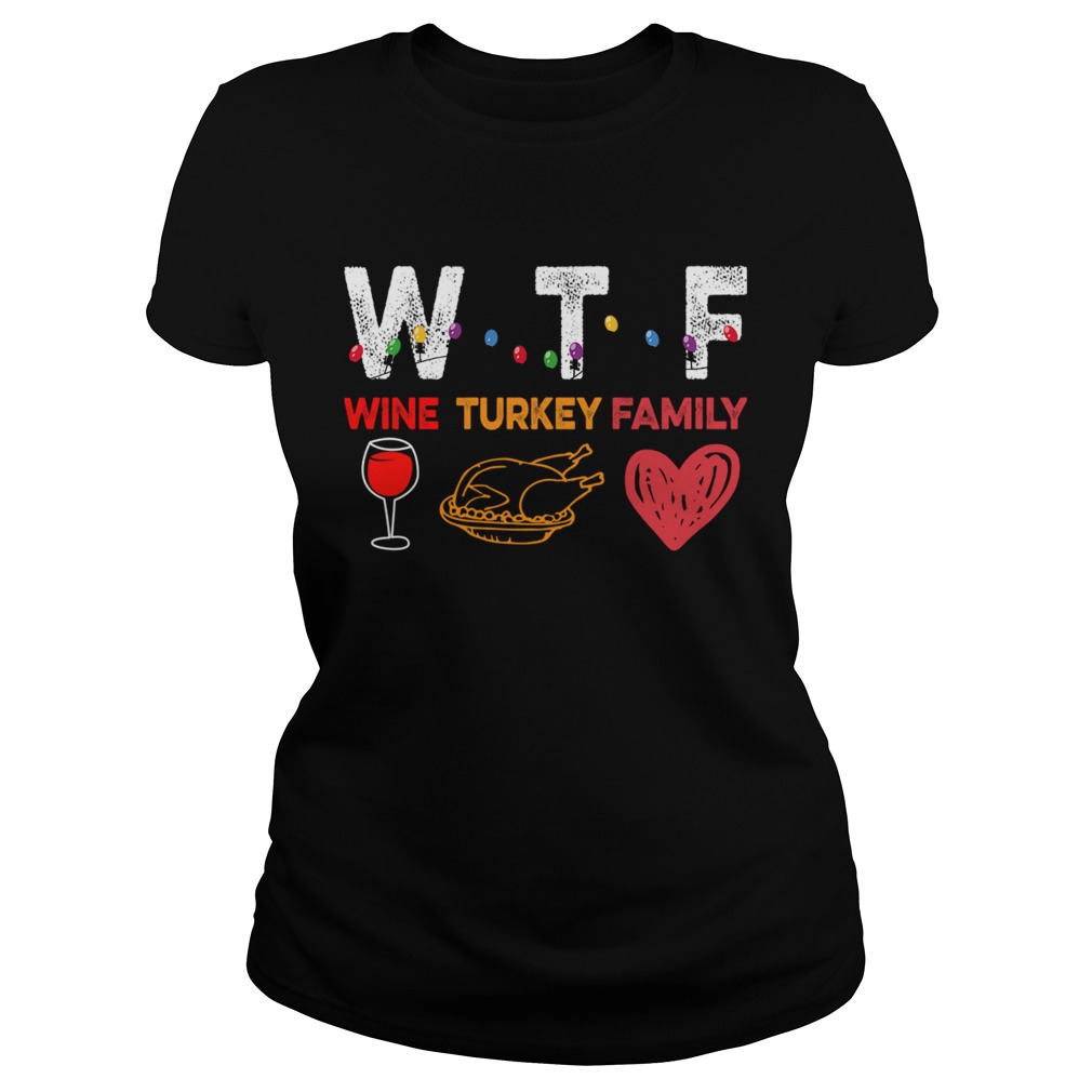 Thanksgiving Wine Turkey Family Funny Wine Lover TShirt Classic Ladies