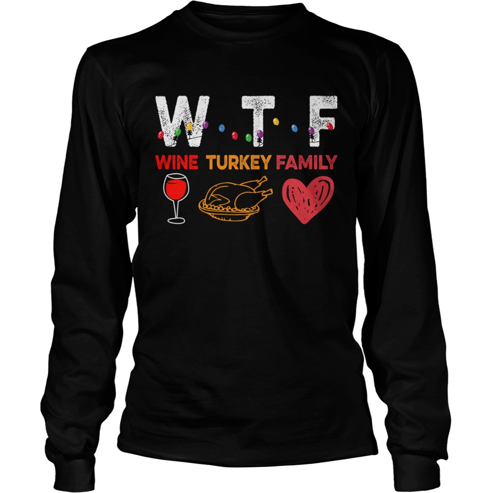 Thanksgiving Wine Turkey Family Funny Wine Lover TShirt LongSleeve