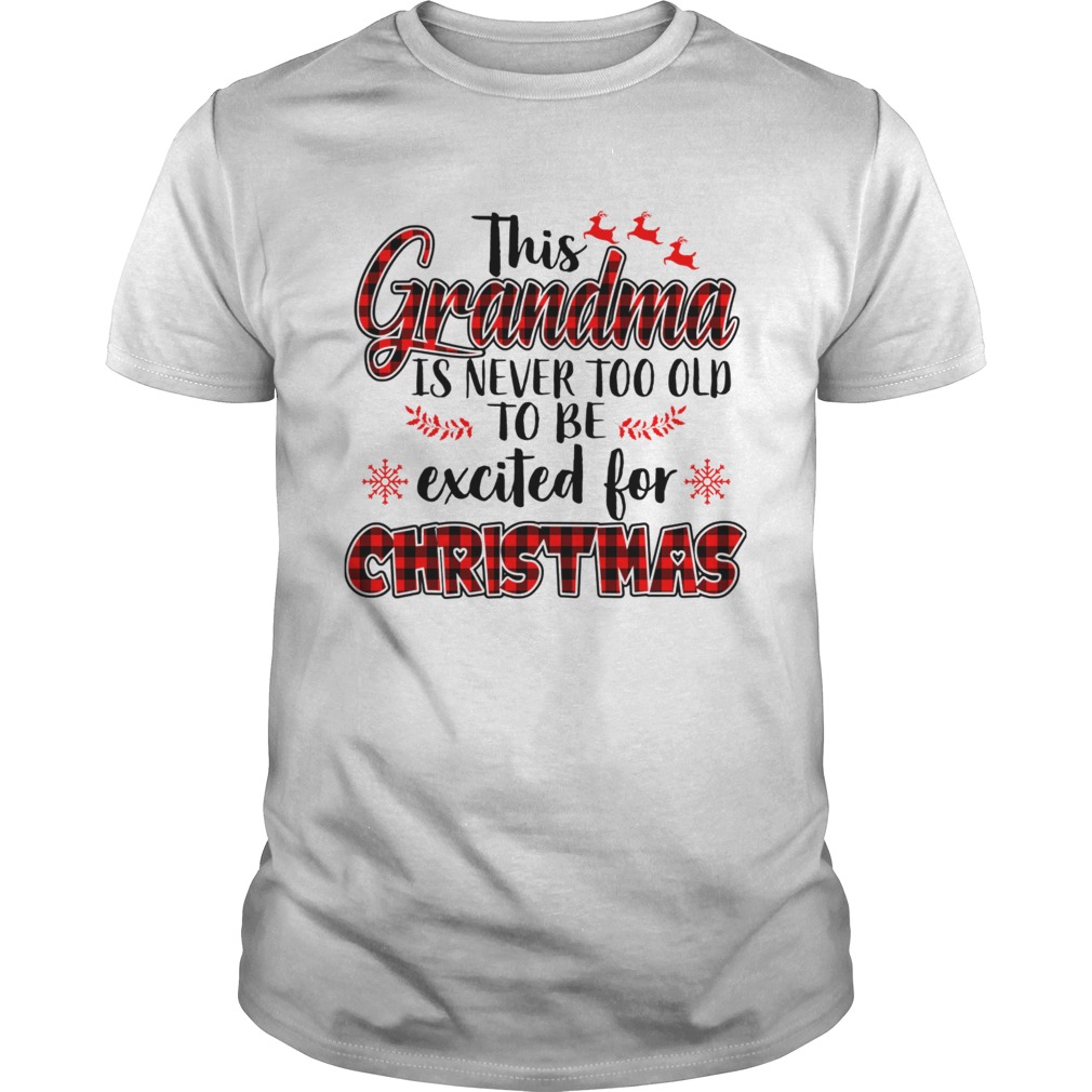 This Grandma Is Never Too Old To Be Excited For Christmas Tshirt