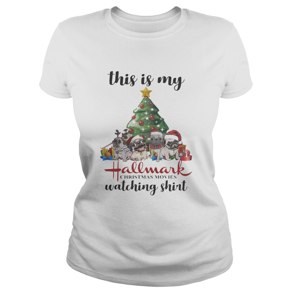 This Is My Hallmark Christmas Movies Pugs Dog Christmas Tree Shirt Classic Ladies