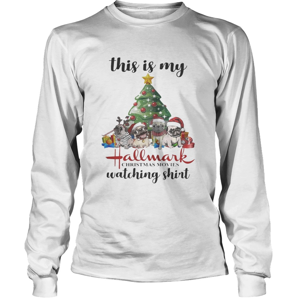 This Is My Hallmark Christmas Movies Pugs Dog Christmas Tree Shirt LongSleeve