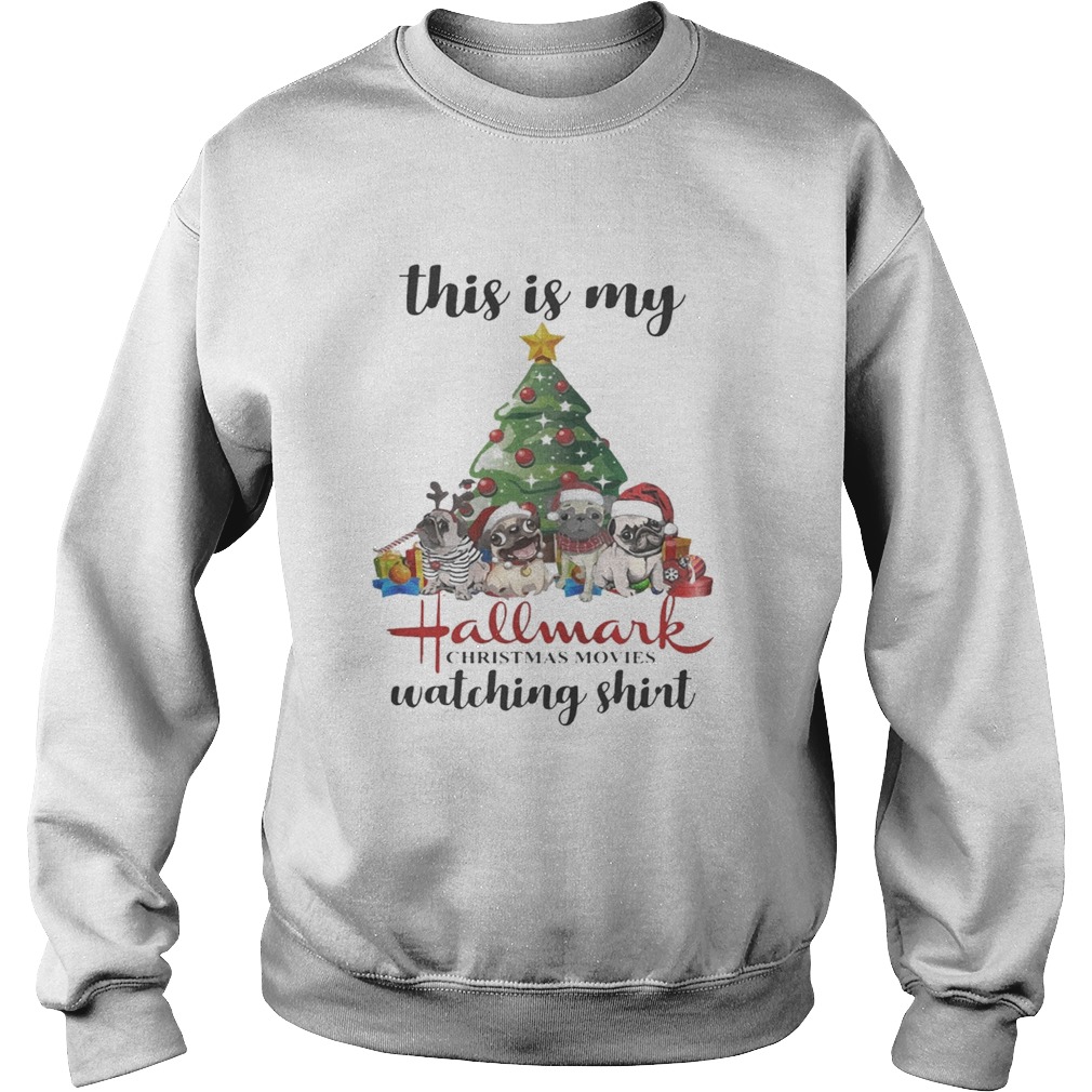 This Is My Hallmark Christmas Movies Pugs Dog Christmas Tree Shirt Sweatshirt