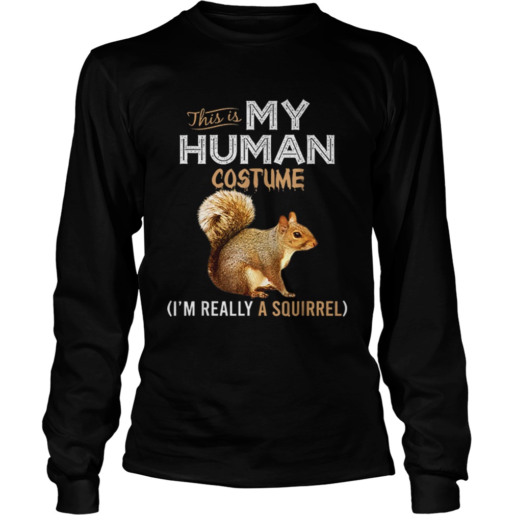 This Is My Human Costume Squirrel Lover Halloween LongSleeve