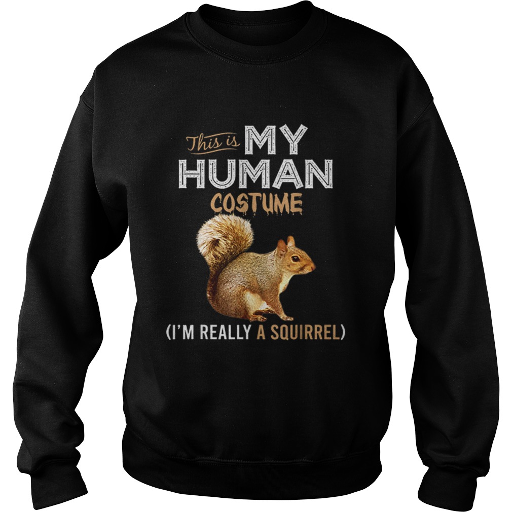 This Is My Human Costume Squirrel Lover Halloween Sweatshirt