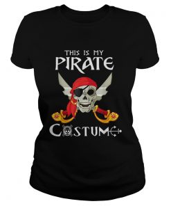 This Is My Pirate Costume Funny Costume Halloween Gift  Classic Ladies