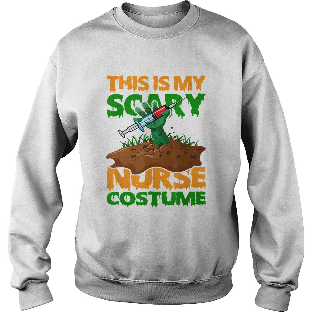 This Is My Scary Costume Nurse Halloween Nurse Life Sweatshirt