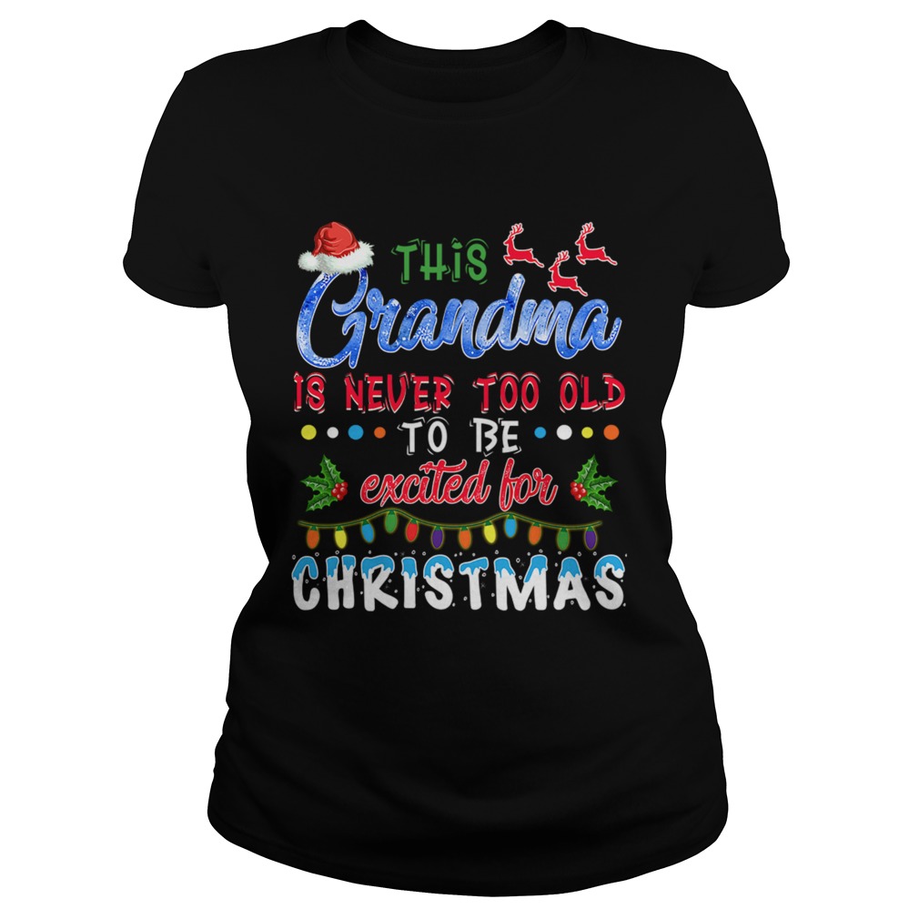 This Nanas Never Too Old For Christmas TShirt Classic Ladies