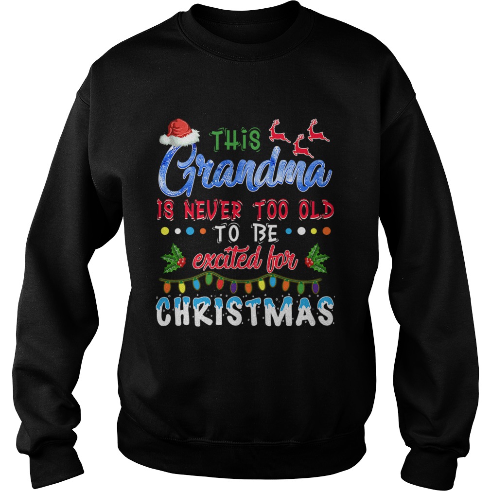 This Nanas Never Too Old For Christmas TShirt Sweatshirt