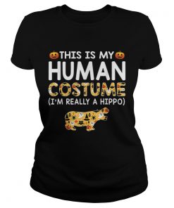 This is My Human Costume Halloween Hippo Gift  Classic Ladies