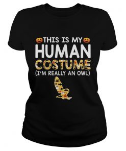 This is My Human Costume Halloween Owl Gift  Classic Ladies