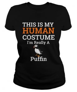 This is My Human Costume Im Really a Puffin Halloween  Classic Ladies