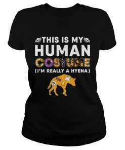 This is My Human Hyena Halloween Costume Gifts  Classic Ladies