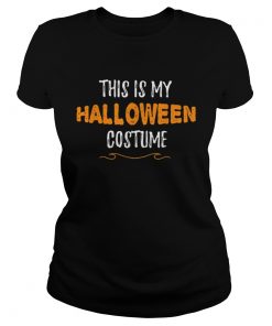 This is my Halloween Costume Funny Simple Sarcastic  Classic Ladies