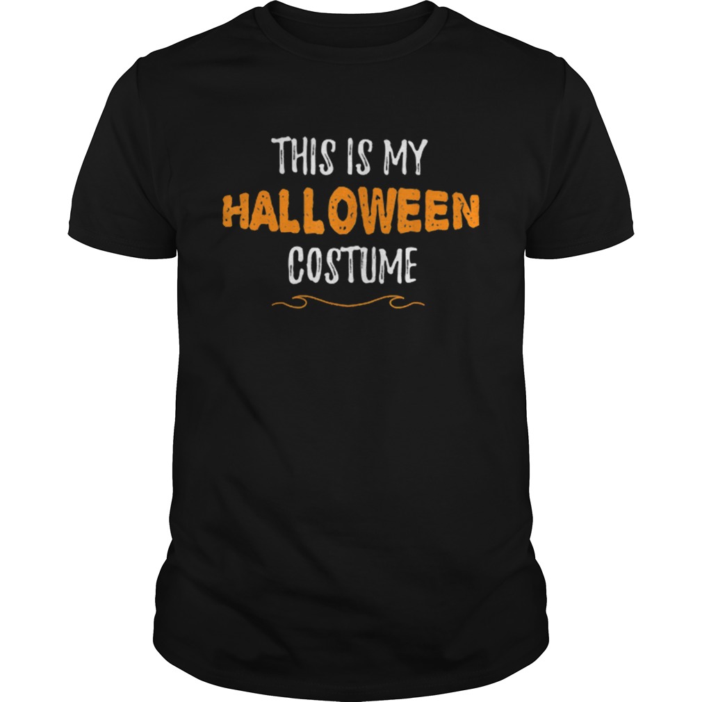 This is my Halloween Costume Funny Simple Sarcastic shirt