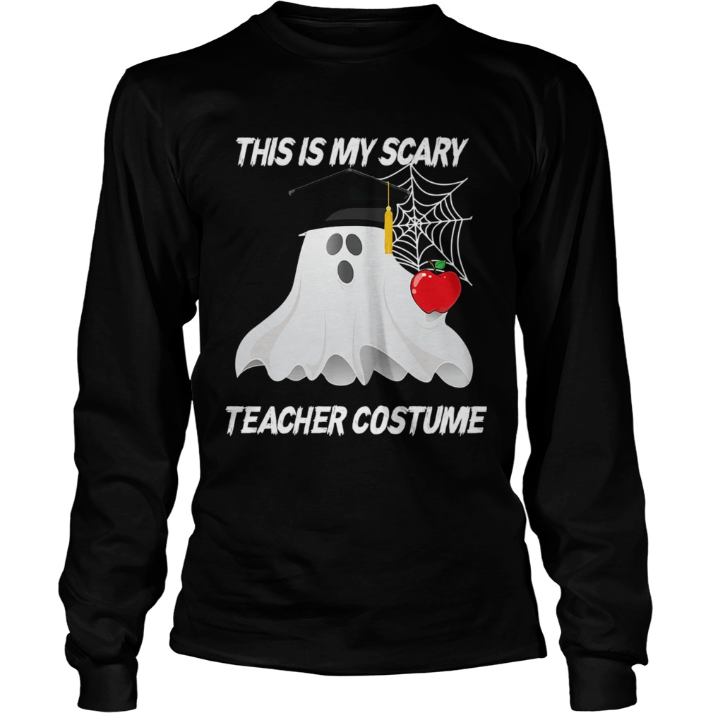 This is my scary teacher costume TShirt LongSleeve