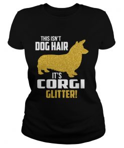 This isnt Dog hair Its Corgi Glitter  Classic Ladies