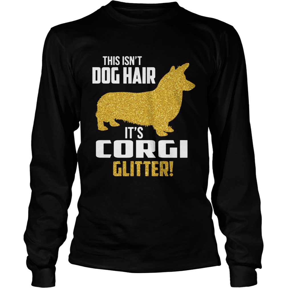 This isnt Dog hair Its Corgi Glitter LongSleeve