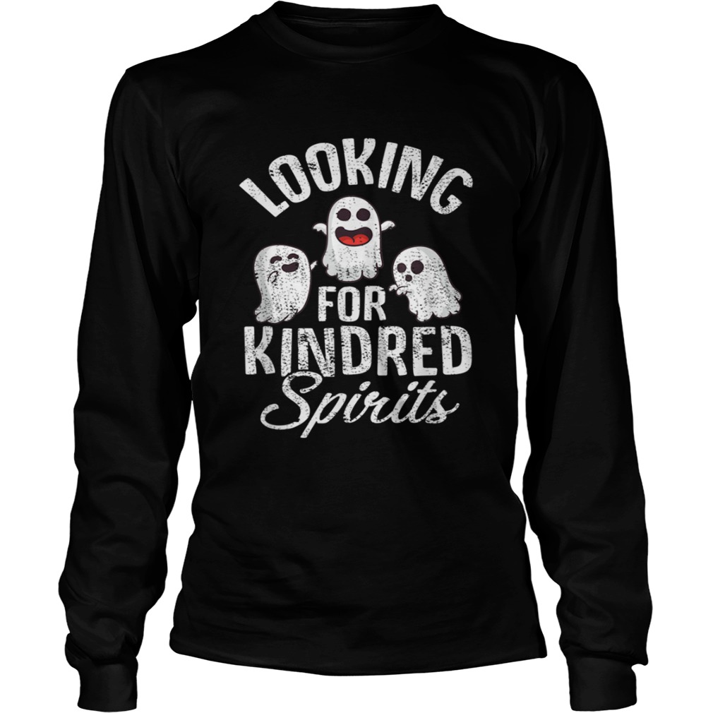 Top Ghosts Looking For Kindred Spirits Spooky Halloween LongSleeve