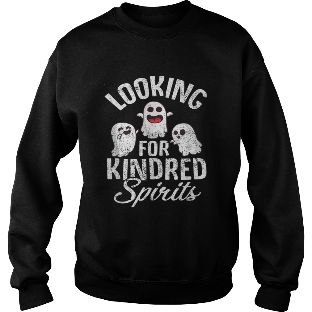 Top Ghosts Looking For Kindred Spirits Spooky Halloween Sweatshirt