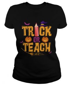 Trick or Teach Teacher Halloween  Classic Ladies