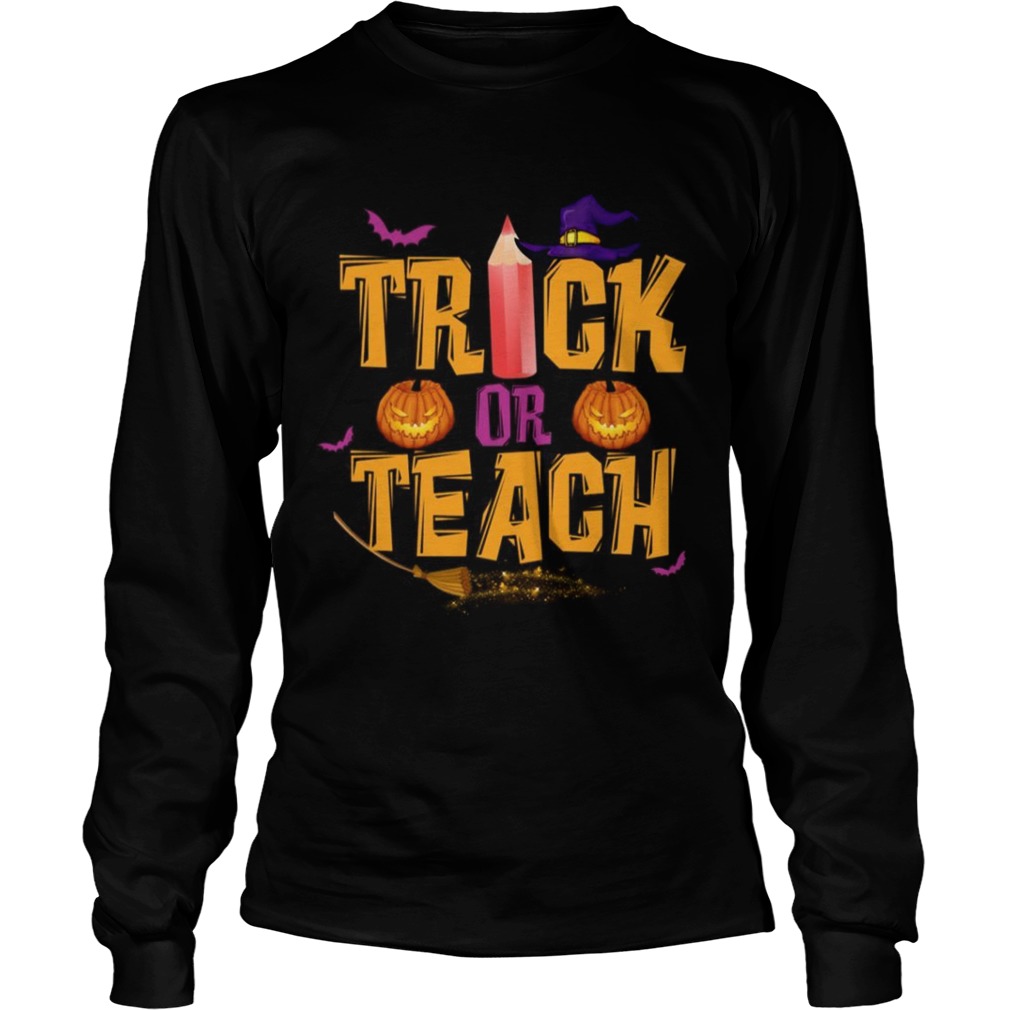 Trick or Teach Teacher Halloween LongSleeve