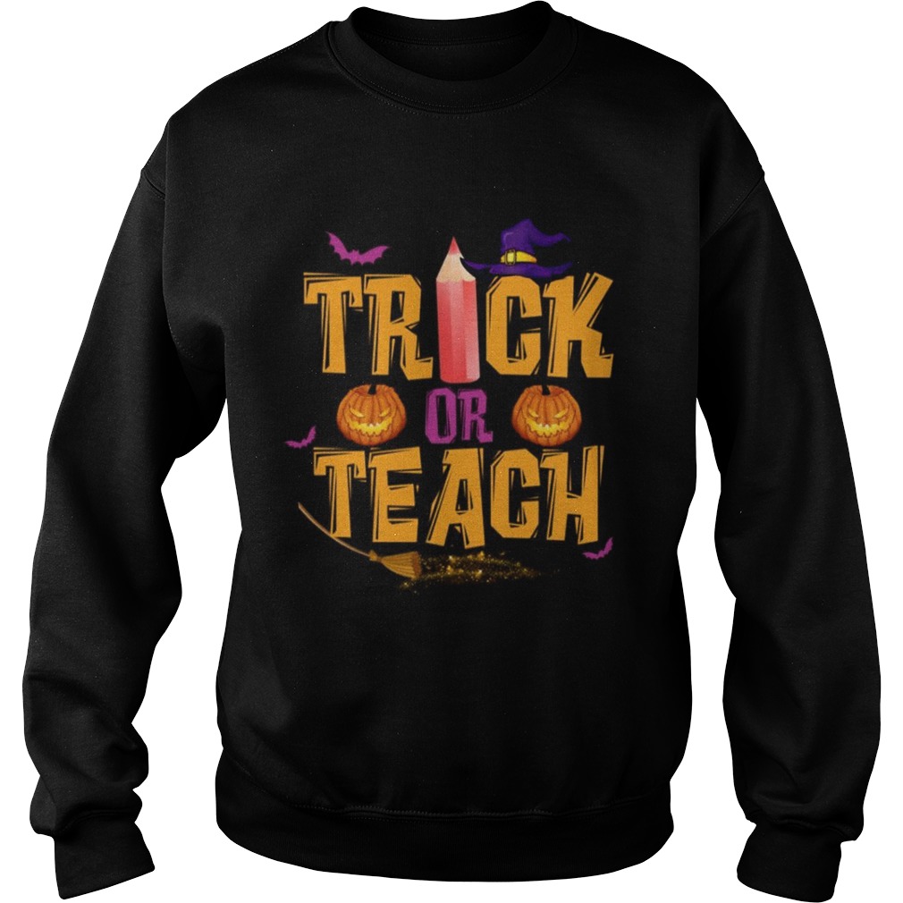 Trick or Teach Teacher Halloween Sweatshirt