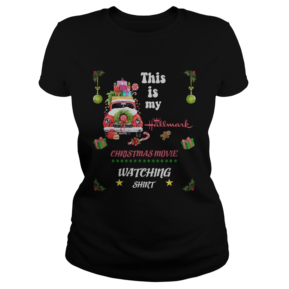 Truck Christmas This Is My Hallmark Christmas Movie Watching Shirt Classic Ladies