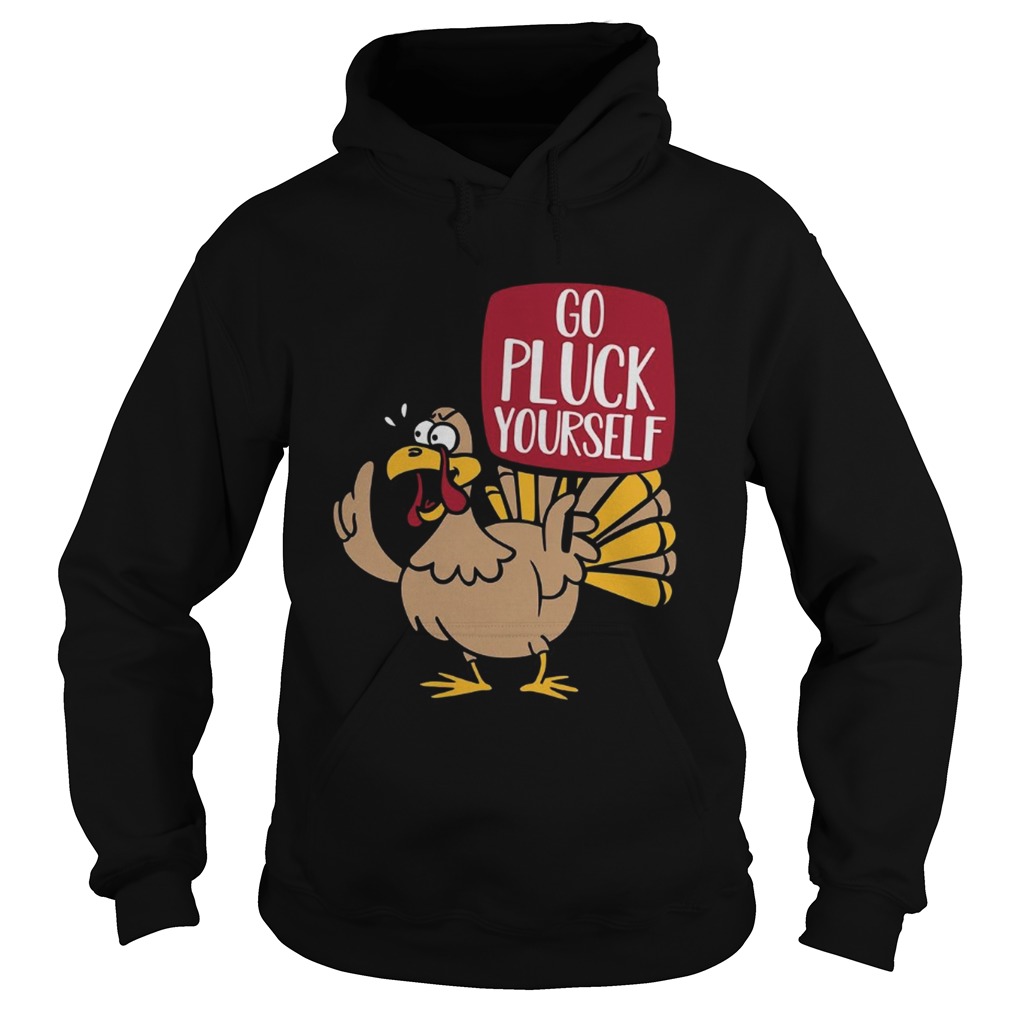 Turkey go pluck your self Hoodie