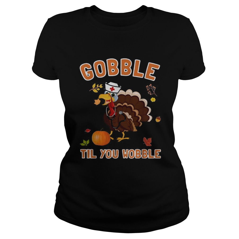 Turkey nurse Gobble til you wobble Classic Ladies