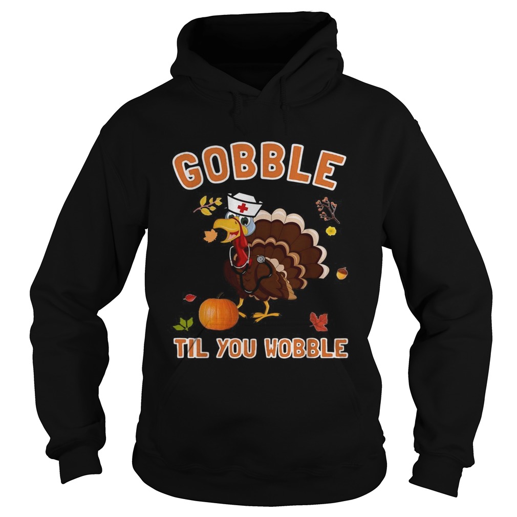 Turkey nurse Gobble til you wobble Hoodie