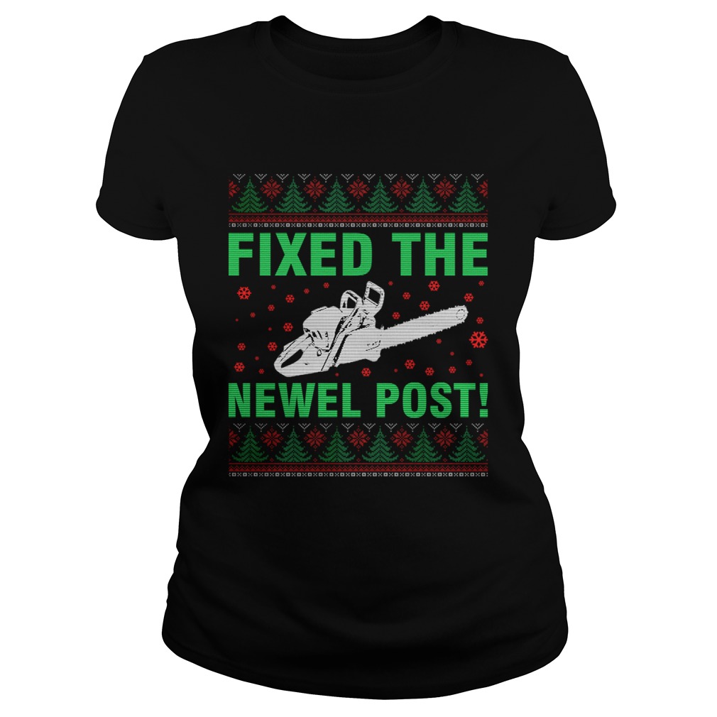 Ugly Christmas sweater t design fixed the newel post TShirt Classic Ladies