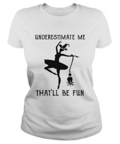 Underestimate me thatll be fun witch dance  Classic Ladies