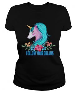 Unicorn Follow Your Dreams Unicorn Lover Gift TShirt Classic Ladies