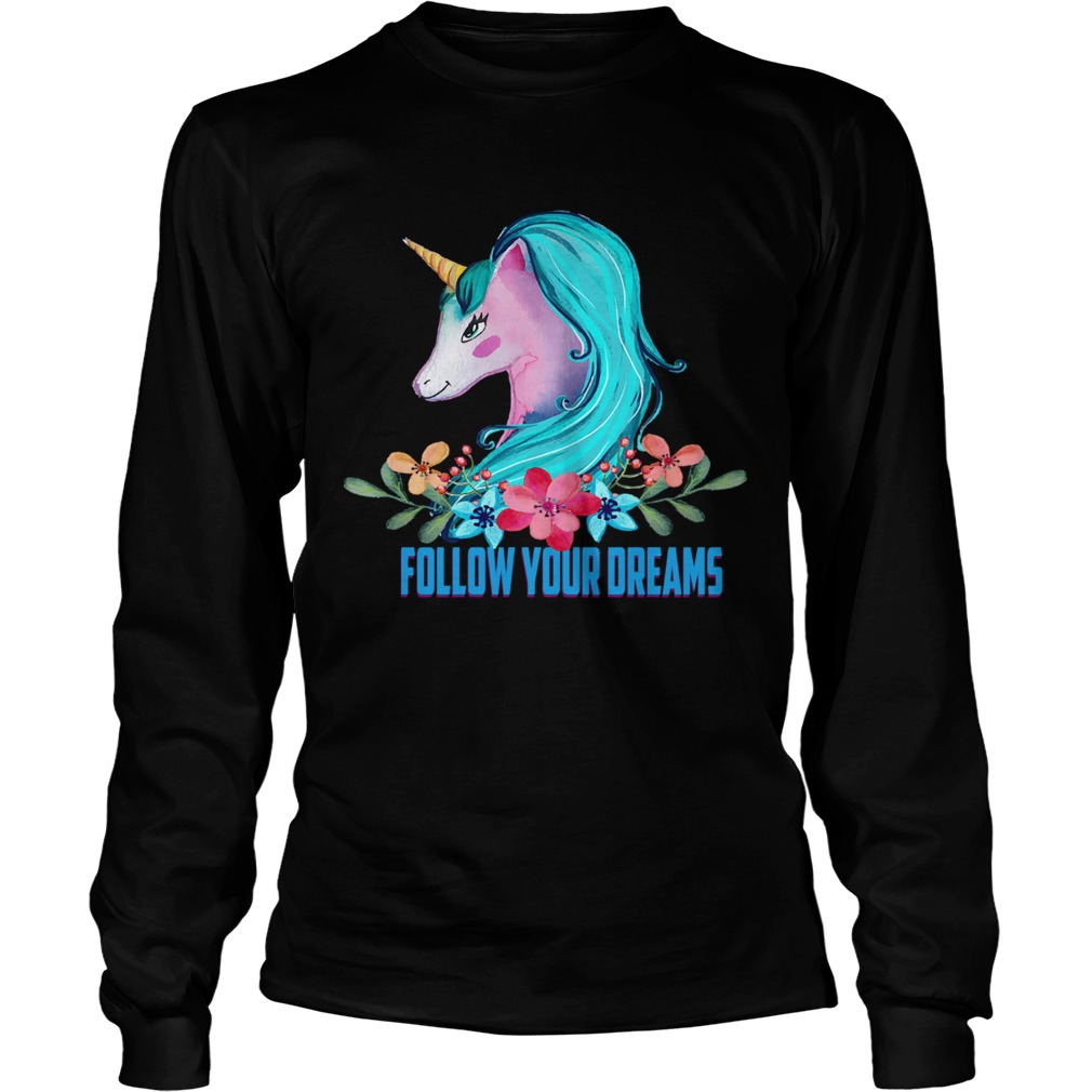 Unicorn Follow Your Dreams Unicorn Lover Gift TShirt LongSleeve