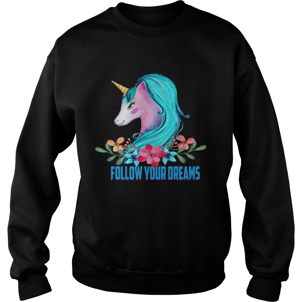 Unicorn Follow Your Dreams Unicorn Lover Gift TShirt Sweatshirt